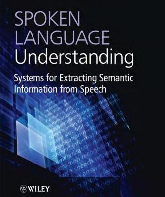خرید و دانلود نسخه کامل کتاب Spoken Language Understanding. Systems for Extracting Semantic Information from Speech
