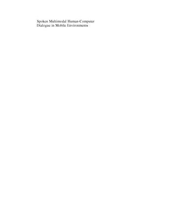 خرید و دانلود نسخه کامل کتاب Spoken Multimodal Human-Computer Dialogue in Mobile Environments