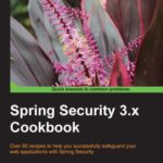 خرید و دانلود نسخه کامل کتاب Spring Security 3.x Cookbook: Over 60 recipes to help you successfully safeguard your web applications with Spring Security