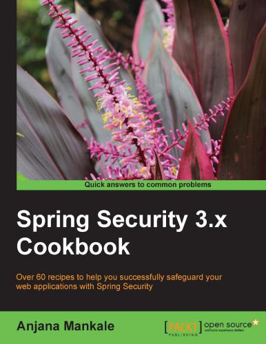 خرید و دانلود نسخه کامل کتاب Spring Security 3.x Cookbook: Over 60 recipes to help you successfully safeguard your web applications with Spring Security_687796ea2fffe.jpeg خرید و دانلود نسخه کامل کتاب Spring Security 3.x Cookbook: Over 60 recipes to help you successfully safeguard your web applications with Spring Security