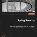 خرید و دانلود نسخه کامل کتاب Spring Security: Effectively secure your web apps, RESTful services, cloud apps, 4th Edition