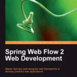 خرید و دانلود نسخه کامل کتاب Spring Web Flow 2 Web Development