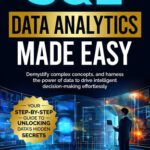 خرید و دانلود نسخه کامل کتاب SQL Data Analytics Made Easy: Your Step-by-Step Guide to Unlocking Data’s Hidden Secrets: Demystify complex concepts, and harness the power of data to drive intelligent decision-making effortlessly.