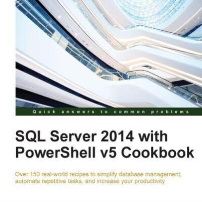 خرید و دانلود نسخه کامل کتاب SQL Server 2014 with PowerShell v5 Cookbook