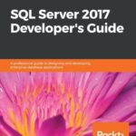 خرید و دانلود نسخه کامل کتاب SQL Server 2017 Developer’s Guide: A professional guide to designing and developing enterprise database applications