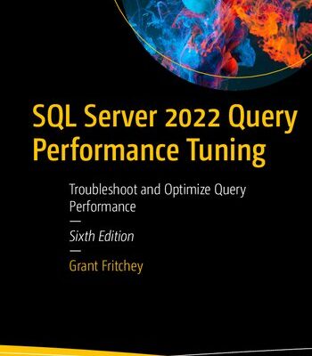 خرید و دانلود نسخه کامل کتاب SQL Server 2022 Query Performance Tuning: Troubleshoot and Optimize Query Performance