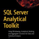 خرید و دانلود نسخه کامل کتاب SQL Server Analytical Toolkit: Using Windowing, Analytical, Ranking, and Aggregate Functions for Data and Statistical Analysis