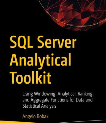 خرید و دانلود نسخه کامل کتاب SQL Server Analytical Toolkit: Using Windowing, Analytical, Ranking, and Aggregate Functions for Data and Statistical Analysis