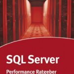 خرید و دانلود نسخه کامل کتاب SQL Server Performance-Ratgeber: Datenbankoptimierung für Architekten, Entwickler und Administratoren