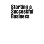 خرید و دانلود نسخه کامل کتاب Starting a Successful Business: Start Up and Grow Your Own Company (Business Enterprise)