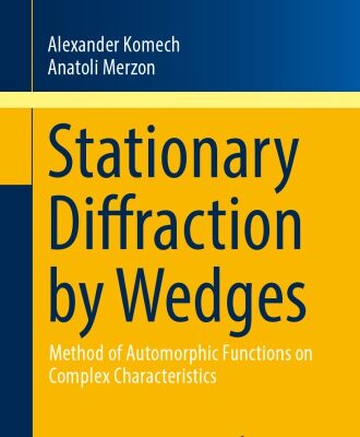 خرید و دانلود نسخه کامل کتاب Stationary Diffraction by Wedges: Method of Automorphic Functions on Complex Characteristics