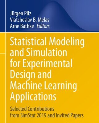خرید و دانلود نسخه کامل کتاب Statistical Modeling and Simulation for Experimental Design and Machine Learning Applications : Selected Contributions from SimStat 2019 and Invited Papers