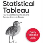 خرید و دانلود نسخه کامل کتاب Statistical Tableau How to Use Statistical Models and Decision Science in Tableau (First Early Release)