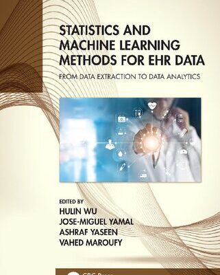 خرید و دانلود نسخه کامل کتاب Statistics and Machine Learning Methods for EHR Data: From Data Extraction to Data Analytics