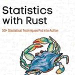 خرید و دانلود نسخه کامل کتاب Statistics with Rust: 50+ Statistical Techniques Put into Action