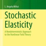 خرید و دانلود نسخه کامل کتاب Stochastic Elasticity: A Nondeterministic Approach to the Nonlinear Field Theory