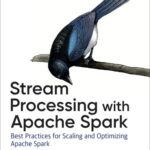 خرید و دانلود نسخه کامل کتاب Stream Processing with Apache Spark: Mastering Structured Streaming and Spark Streaming