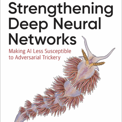 خرید و دانلود نسخه کامل کتاب Strengthening Deep Neural Networks: Making AI Less Susceptible to Adversarial Trickery