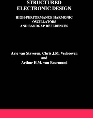 خرید و دانلود نسخه کامل کتاب Structured Electronic Design – High-Performance Harmonic Oscillators and Bandgap References (The Kluwer International Series in Engineering and Computer … Series in Engineering and Computer Science)