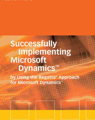 خرید و دانلود نسخه کامل کتاب Successfully Implementing Microsoft Dynamics by Using the Regatta Approach for Microsoft Dynamics