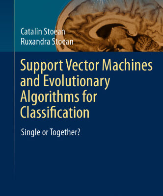 خرید و دانلود نسخه کامل کتاب Support Vector Machines and Evolutionary Algorithms for Classification: Single or Together?