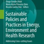 خرید و دانلود نسخه کامل کتاب Sustainable Policies and Practices in Energy, Environment and Health Research: Addressing Cross-cutting Issues