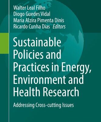 خرید و دانلود نسخه کامل کتاب Sustainable Policies and Practices in Energy, Environment and Health Research: Addressing Cross-cutting Issues