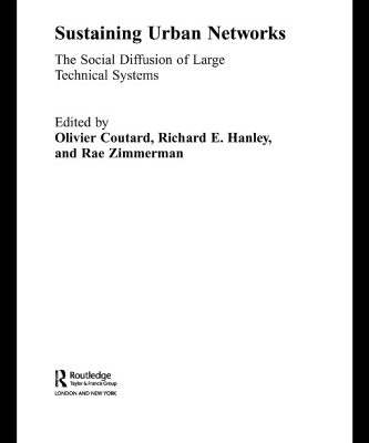 خرید و دانلود نسخه کامل کتاب Sustaining Urban Networks: The Social Diffusion of Large Technical Systems (The Networked Cities Series)