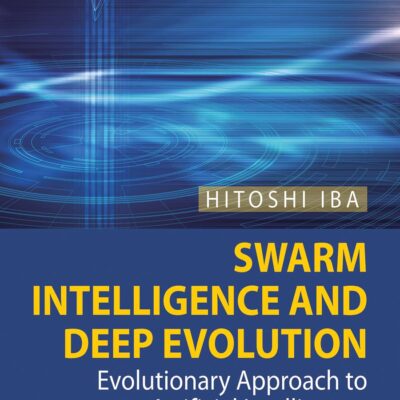 خرید و دانلود نسخه کامل کتاب Swarm Intelligence and Deep Evolution: Evolutionary Approach to Artificial Intelligence