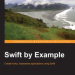 خرید و دانلود نسخه کامل کتاب Swift by Example: Create funky, impressive applications using Swift