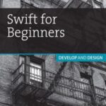 خرید و دانلود نسخه کامل کتاب Swift for Beginners: Develop and Design