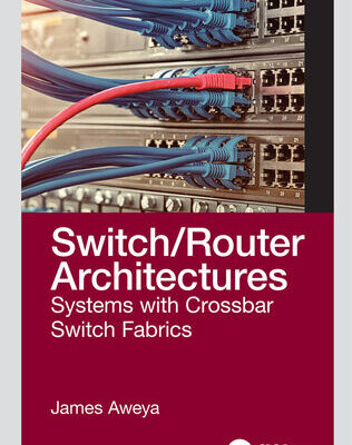 خرید و دانلود نسخه کامل کتاب Switch/Router Architectures: Systems with Crossbar Switch Fabrics