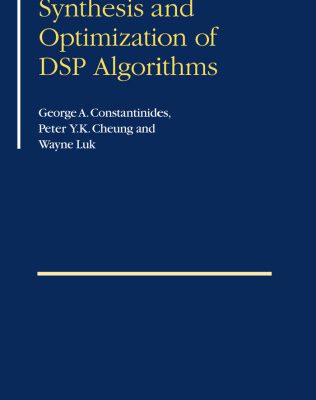 خرید و دانلود نسخه کامل کتاب Synthesis and Optimization of DSP Algorithms