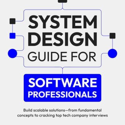 خرید و دانلود نسخه کامل کتاب System Design Guide for Software Professionals: Build scalable solutions – from fundamental concepts