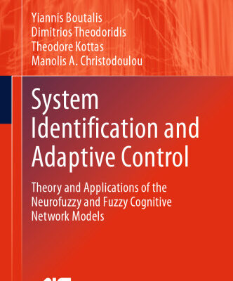 خرید و دانلود نسخه کامل کتاب System Identification and Adaptive Control: Theory and Applications of the Neurofuzzy and Fuzzy Cognitive Network Models