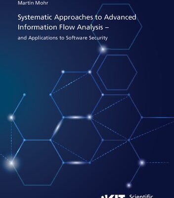 خرید و دانلود نسخه کامل کتاب Systematic Approaches to Advanced Information Flow Analysis – and Applications to Software Security