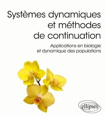 خرید و دانلود نسخه کامل کتاب Systèmes dynamiques et méthodes de continuation : Applications en biologie et dynamique des populations