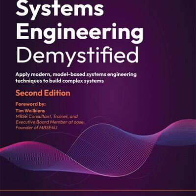 خرید و دانلود نسخه کامل کتاب Systems Engineering Demystified: Apply modern, model-based systems engineering techniques to build complex systems