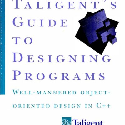 خرید و دانلود نسخه کامل کتاب Taligent’s Guide to Designing Programs – Well-Mannered Object-Oriented Design in C++