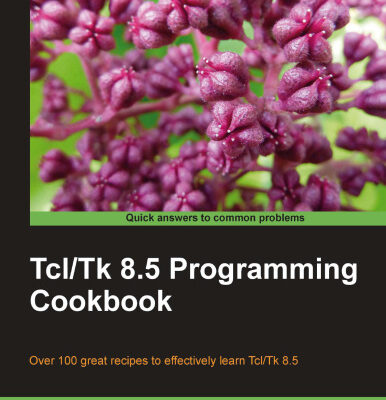 خرید و دانلود نسخه کامل کتاب Tcl Tk 8.5 Programming Cookbook