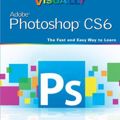 خرید و دانلود نسخه کامل کتاب Teach Yourself VISUALLY Adobe Photoshop CS6: The Fast and Easy Way to Learn