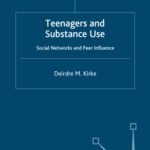 خرید و دانلود نسخه کامل کتاب Teenagers and Substance Use: Social Networks and Peer Influence
