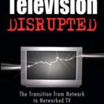خرید و دانلود نسخه کامل کتاب Television Disrupted: The Transition from Network to Networked TV
