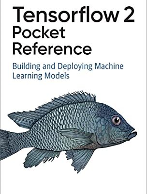 خرید و دانلود نسخه کامل کتاب TensorFlow 2 Pocket Reference: Building and Deploying Machine Learning Models