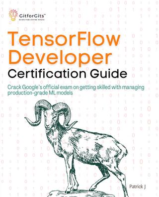 خرید و دانلود نسخه کامل کتاب TensorFlow Developer Certification Guide: Crack Google’s official exam on getting skilled