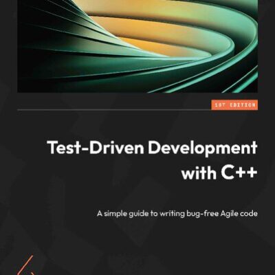 خرید و دانلود نسخه کامل کتاب Test-Driven Development with C++: A simple guide to writing bug-free Agile code