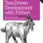 خرید و دانلود نسخه کامل کتاب Test-Driven Development with Python: Obey the Testing Goat: Using Django, Selenium, and JavaScript