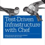 خرید و دانلود نسخه کامل کتاب Test-driven infrastructure with Chef: bring behavior-driven development to infrastructure as code