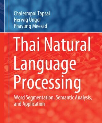 خرید و دانلود نسخه کامل کتاب Thai Natural Language Processing: Word Segmentation, Semantic Analysis, and Application