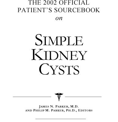 خرید و دانلود نسخه کامل کتاب The 2002 Official Patient’s Sourcebook on Simple Kidney Cysts: A Revised and Updated Directory for the Internet Age